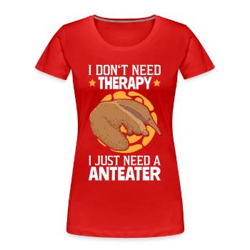 Anteater is my therapy South America - Women's Premium Organic T-Shirt - red - Front - Mia (176cm)