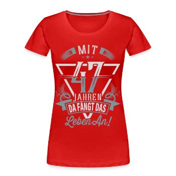 47. Geburtstag Da Fängt Das Leben An - Frauen Premium Bio T-Shirt - Rot - Vorne - Mia (176cm)