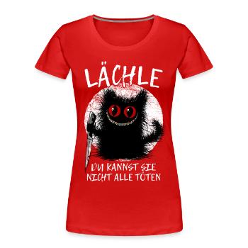 Lächle Du Kannst Sie Nicht Alle Töten Grinsekatze - Frauen Premium Bio T-Shirt - Rot - Vorne - Mia (176cm)