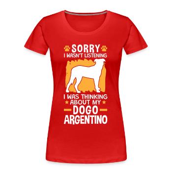 Ich habe an meinen Dogo Argentino gedacht - Frauen Premium Bio T-Shirt - Rot - Vorne - Mia (176cm)