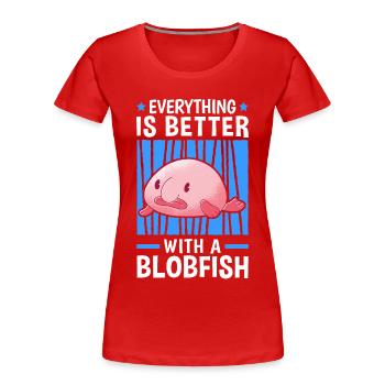Everything is better with blobfish blobfish - Women's Premium Organic T-Shirt - red - Front - Mia (176cm)