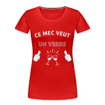 Ce mec veut un verre - T-shirt bio Premium Femme - rouge - Devant - Mia (176cm)