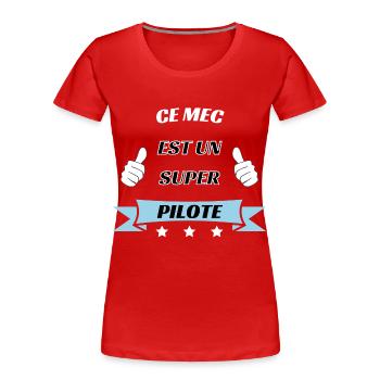 Ce mec est un super pilote - T-shirt bio Premium Femme - rouge - Devant - Mia (176cm)
