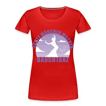 Bauchtänzerin . Echte Mädchen machen Bauchtanz - Frauen Premium Bio T-Shirt - Rot - Vorne - Mia (176cm)
