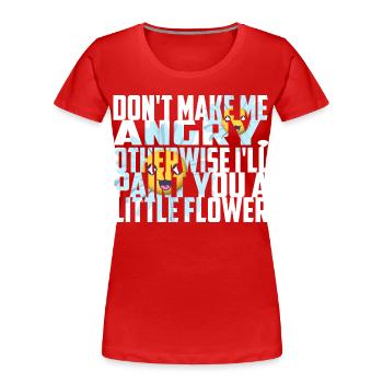 Mach mich nicht Wütend - Frauen Premium Bio T-Shirt - Rot - Vorne - Mia (176cm)