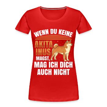 Akita Inu nicht mögen Japan Hund Shiba Inu - Frauen Premium Bio T-Shirt - Rot - Vorne - Mia (176cm)