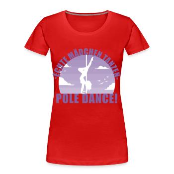 Echte Mädchentanzen Pole Dance! Geschenk - Frauen Premium Bio T-Shirt - Rot - Vorne - Mia (176cm)