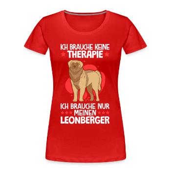 Ich brauche nur meinen Leonberger - Frauen Premium Bio T-Shirt - Rot - Vorne - Mia (176cm)
