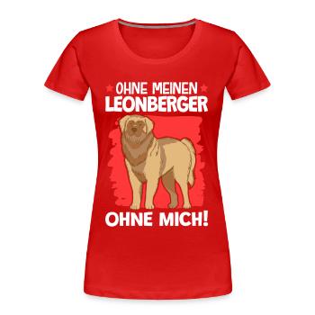 Ohne meinen Leonberger ohne mich - Frauen Premium Bio T-Shirt - Rot - Vorne - Mia (176cm)