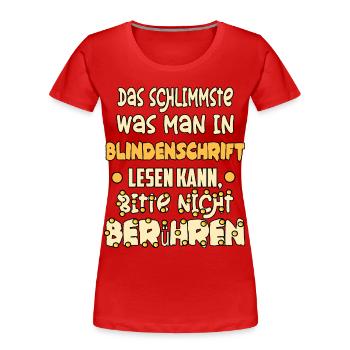 Blindenschrift bitte nicht berühren ! - Frauen Premium Bio T-Shirt - Rot - Vorne - Mia (176cm)