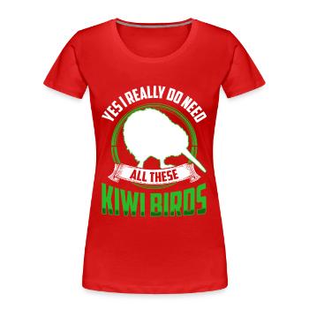 Brauche diese Kiwi Vögel Neuseeland Kiwi Vogel - Frauen Premium Bio T-Shirt - Rot - Vorne - Mia (176cm)