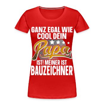 Bauzeichner Papa Vater Vatertag Cooler Papa - Frauen Premium Bio T-Shirt - Rot - Vorne - Mia (176cm)