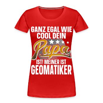 Geomatiker Papa Vater Vatertag Cooler Papa - Frauen Premium Bio T-Shirt - Rot - Vorne - Mia (176cm)