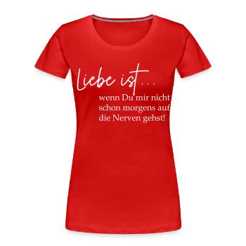 Liebe ist entspanntes Morgenmotto - Frauen Premium Bio T-Shirt - Rot - Vorne - Mia (176cm)