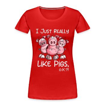 I Just Really Like Pigs Schweine Motiv - Frauen Premium Bio T-Shirt - Rot - Vorne - Mia (176cm)