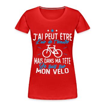 Dans Ma Tête Je suis sur Mon Vélo Humour Cyclisme - T-shirt bio Premium Femme - rouge - Devant - Mia (176cm)