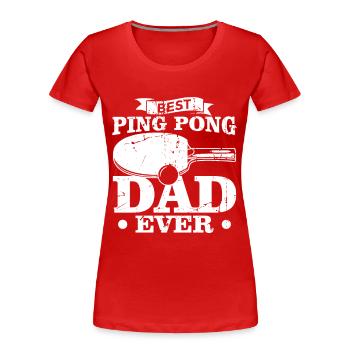 Tischtennis Papa - Frauen Premium Bio T-Shirt - Rot - Vorne - Mia (176cm)