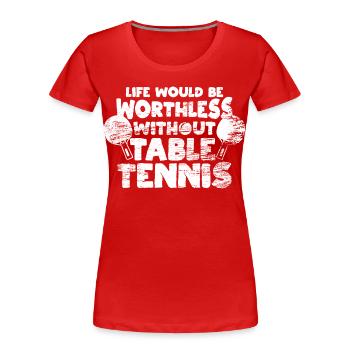 Citation d’un joueur de tennis de table - T-shirt bio Premium Femme - rouge - Devant - Mia (176cm)