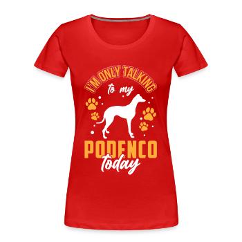 Podenco ne parle que de Podenco espagnol - T-shirt bio Premium Femme - rouge - Devant - Mia (176cm)