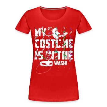 My costumes are in the laundry - Women's Premium Organic T-Shirt - red - Front - Mia (176cm)
