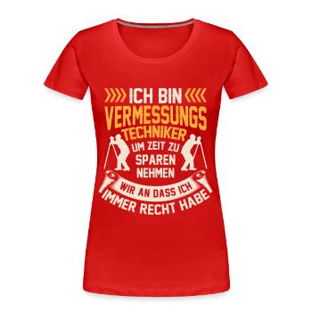Vermessungstechniker hat immer Recht Vermesser - Frauen Premium Bio T-Shirt - Rot - Vorne - Mia (176cm)