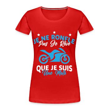 Je Ne Ronfle Pas Je Rêve Que Je Suis Une Moto - T-shirt bio Premium Femme - rouge - Devant - Mia (176cm)
