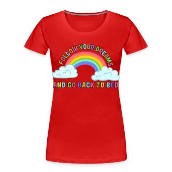 Follow your dreams and go back to bed. Humour # - Women's Premium Organic T-Shirt - red - Front - Mia (176cm)