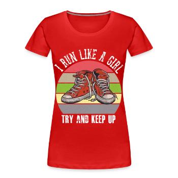 I Run Like A Girl Try to Keep Up - Women's Premium Organic T-Shirt - red - Front - Mia (176cm)