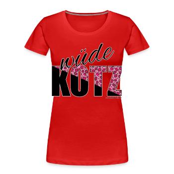 wüde Kotz - wilde Katze, Österreichischer Dialekt - Frauen Premium Bio T-Shirt - Rot - Vorne - Mia (176cm)