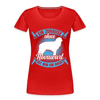 Ohne Hovawart nur ein Haus derber Bauernhund - Frauen Premium Bio T-Shirt - Rot - Vorne - Mia (176cm)