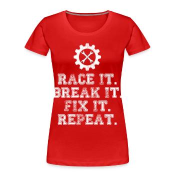 Race It Break It Fix It Repeat Racing Mechanic - Frauen Premium Bio T-Shirt - Rot - Vorne - Mia (176cm)