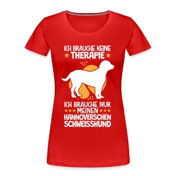 Brauche nur meinen Hannoverscher Schweißhund - Frauen Premium Bio T-Shirt - Rot - Vorne - Mia (176cm)
