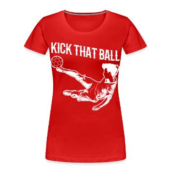 Schieß den Ball - Frauen Premium Bio T-Shirt - Rot - Vorne - Mia (176cm)