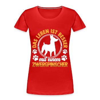 Leben ist besser mit Zwergpinscher Pinscher - Frauen Premium Bio T-Shirt - Rot - Vorne - Mia (176cm)