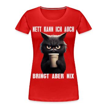 Nett Kann Ich Auch Bringt Aber Nix Schwarze Katze - Frauen Premium Bio T-Shirt - Rot - Vorne - Mia (176cm)