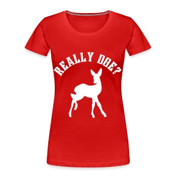 Lustiges Tier Hirsch Wortspiel Zitat - Frauen Premium Bio T-Shirt - Rot - Vorne - Mia (176cm)