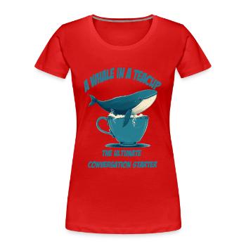 Whale in teacup conversation starter - Women's Premium Organic T-Shirt - red - Front - Mia (176cm)