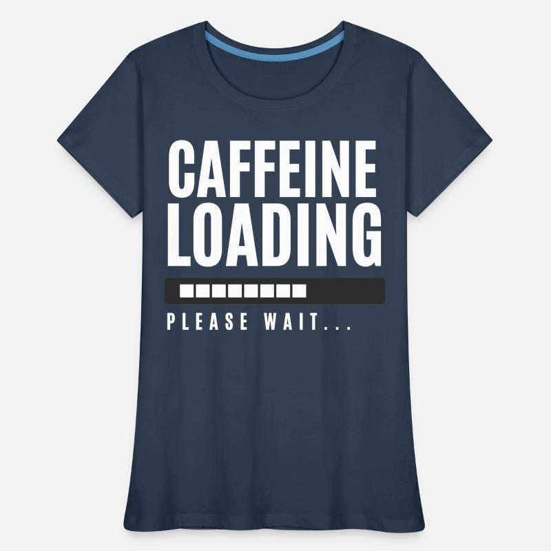 Caffeine Loading Please Wait Women's Premium Organic T-Shirt