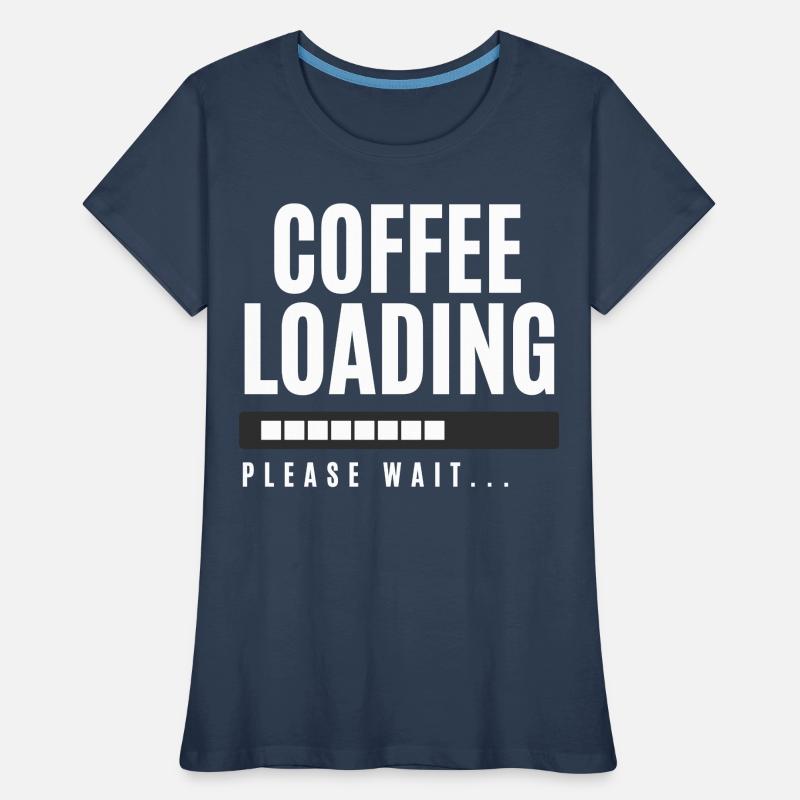 Coffee Loading Please Wait Women's Premium Organic T-Shirt