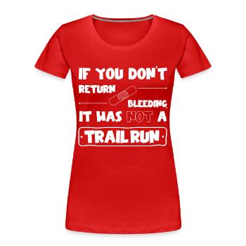 No trail run if you don't come back bleeding - Women's Premium Organic T-Shirt - red - Front - Mia (176cm)