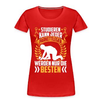 Die Besten werden Parkettleger Bodenleger - Frauen Premium Bio T-Shirt - Rot - Vorne - Mia (176cm)