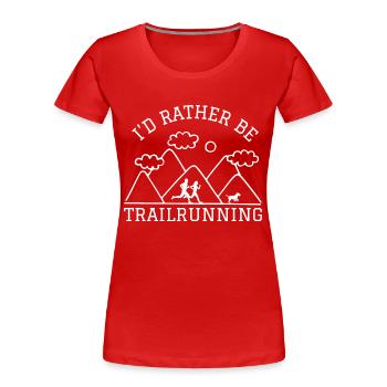 Id rather be TrailRunning Berge Läufer mit Hund - Frauen Premium Bio T-Shirt - Rot - Vorne - Mia (176cm)