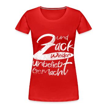 Zack Wieder Unglaublich Gemacht - Frauen Premium Bio T-Shirt - Rot - Vorne - Mia (176cm)