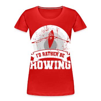 I'd rather row - Women's Premium Organic T-Shirt - red - Front - Mia (176cm)