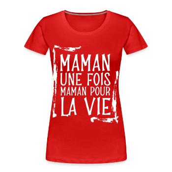 Maman pour la vie - T-shirt bio Premium Femme - rouge - Devant - Mia (176cm)