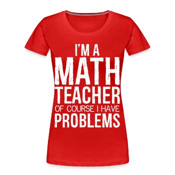 Ich bin ein Mathelehrer lustiges T-Shirt - Frauen Premium Bio T-Shirt - Rot - Vorne - Mia (176cm)