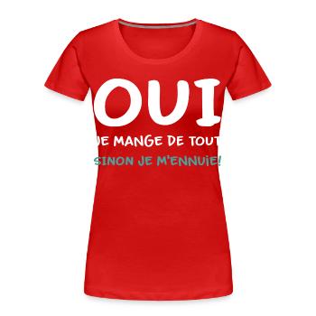 Je mange de tout sinon je m'ennuie Humour - T-shirt bio Premium Femme - rouge - Devant - Mia (176cm)