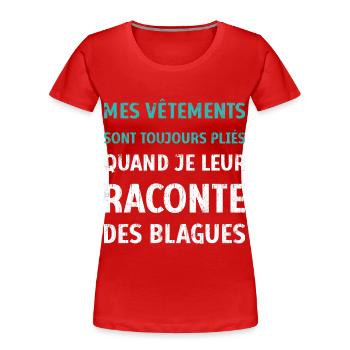 Vêtements pliés blagues citation drôles humour - T-shirt bio Premium Femme - rouge - Devant - Mia (176cm)