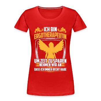 Ergotherapeutin hat immer Recht Ergotherapie - Frauen Premium Bio T-Shirt - Rot - Vorne - Mia (176cm)