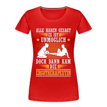 Dann kam die Ergotherapeutin Ergotherapie - Frauen Premium Bio T-Shirt - Rot - Vorne - Mia (176cm)